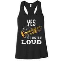 Yes It Has To Be That Loud Trumpeter Trumpet Brass Musician Women's Racerback Tank