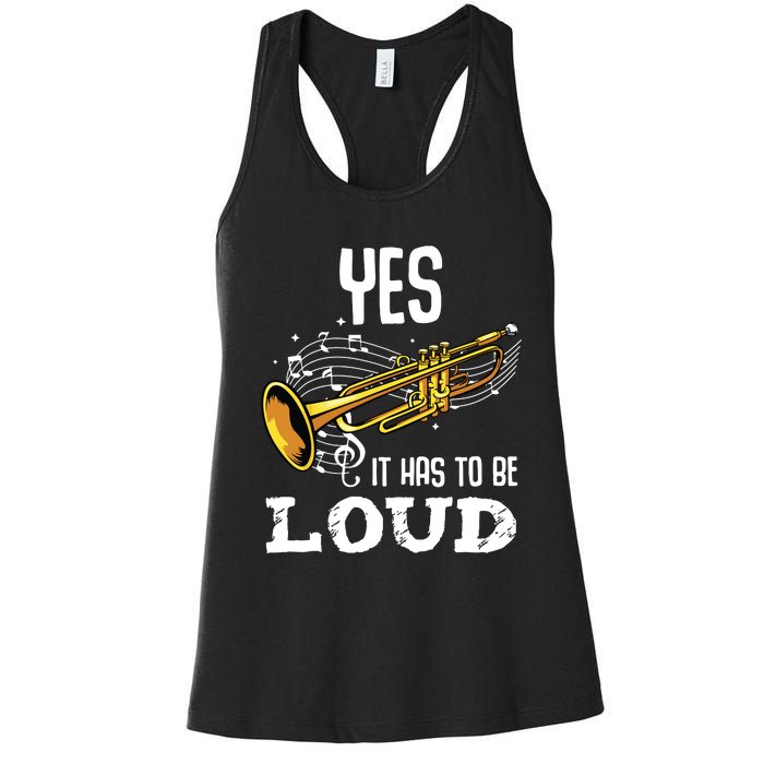 Yes It Has To Be That Loud Trumpeter Trumpet Brass Musician Women's Racerback Tank