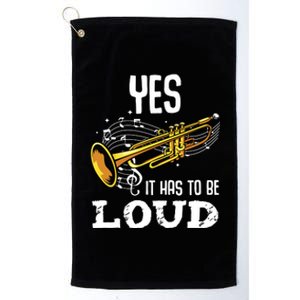 Yes It Has To Be That Loud Trumpeter Trumpet Brass Musician Platinum Collection Golf Towel