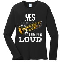 Yes It Has To Be That Loud Trumpeter Trumpet Brass Musician Ladies Long Sleeve Shirt