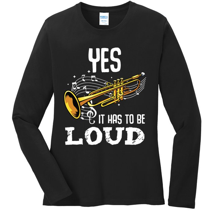 Yes It Has To Be That Loud Trumpeter Trumpet Brass Musician Ladies Long Sleeve Shirt