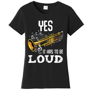 Yes It Has To Be That Loud Trumpeter Trumpet Brass Musician Women's T-Shirt