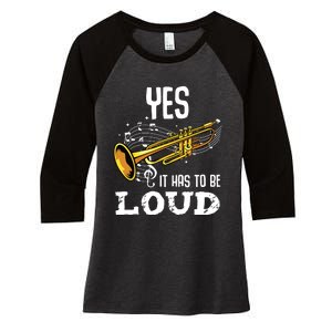 Yes It Has To Be That Loud Trumpeter Trumpet Brass Musician Women's Tri-Blend 3/4-Sleeve Raglan Shirt