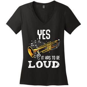 Yes It Has To Be That Loud Trumpeter Trumpet Brass Musician Women's V-Neck T-Shirt