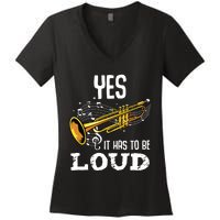 Yes It Has To Be That Loud Trumpeter Trumpet Brass Musician Women's V-Neck T-Shirt