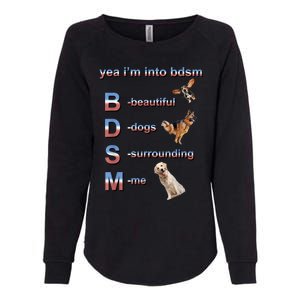 Yea I'm Into Bdsm (Beautiful Dogs Surrounding Me) Womens California Wash Sweatshirt