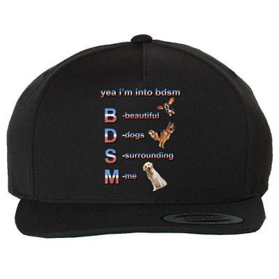 Yea I'm Into Bdsm (Beautiful Dogs Surrounding Me) Wool Snapback Cap