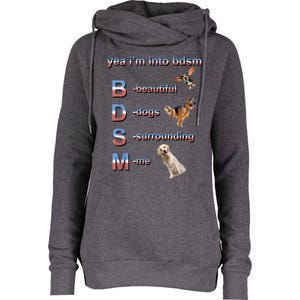 Yea I'm Into Bdsm (Beautiful Dogs Surrounding Me) Womens Funnel Neck Pullover Hood