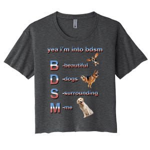 Yea I'm Into Bdsm (Beautiful Dogs Surrounding Me) Women's Crop Top Tee