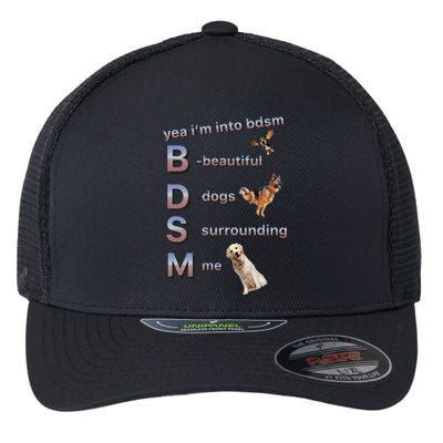 Yea Im Into Bdsm (Beautiful Dogs Surrounding Me) Funny Dog Flexfit Unipanel Trucker Cap