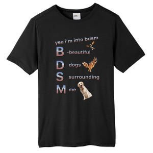 Yea Im Into Bdsm (Beautiful Dogs Surrounding Me) Funny Dog Tall Fusion ChromaSoft Performance T-Shirt