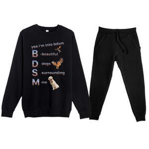 Yea Im Into Bdsm (Beautiful Dogs Surrounding Me) Funny Dog Premium Crewneck Sweatsuit Set