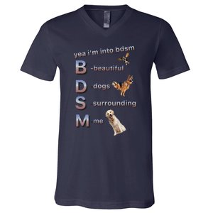 Yea Im Into Bdsm (Beautiful Dogs Surrounding Me) Funny Dog V-Neck T-Shirt