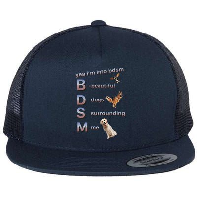 Yea Im Into Bdsm (Beautiful Dogs Surrounding Me) Funny Dog Flat Bill Trucker Hat