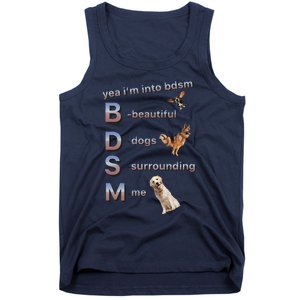 Yea Im Into Bdsm (Beautiful Dogs Surrounding Me) Funny Dog Tank Top