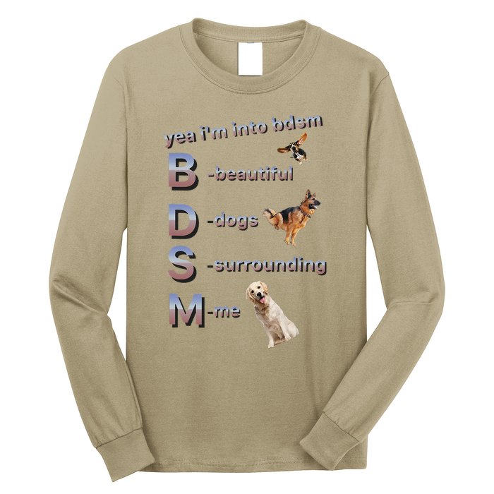 Yea Im Into Bdsm (Beautiful Dogs Surrounding Me) Funny Dog Long Sleeve Shirt