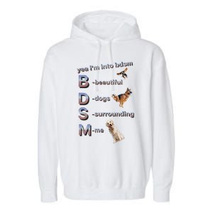 Yea Im Into Bdsm (Beautiful Dogs Surrounding Me) Funny Dog Garment-Dyed Fleece Hoodie