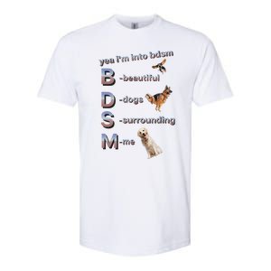 Yea Im Into Bdsm (Beautiful Dogs Surrounding Me) Funny Dog Softstyle CVC T-Shirt