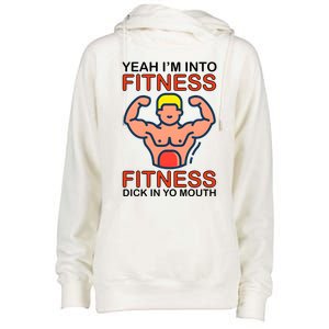 Yeah I’M Into Fitness Fitness Dick In Yo Mouth Womens Funnel Neck Pullover Hood