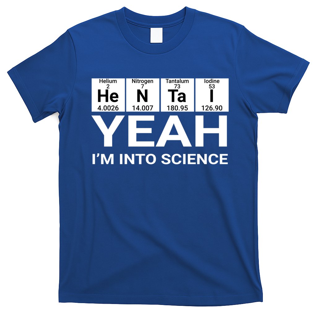 Yeah I'm Into Science Hentai Lover Meaningful Gift T-Shirt