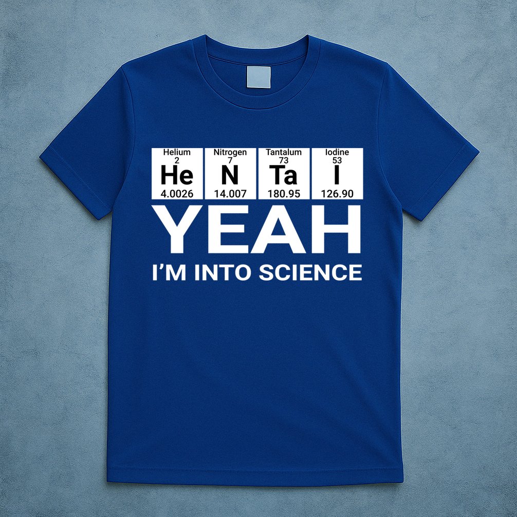 Yeah I'm Into Science Hentai Lover Meaningful Gift T-Shirt