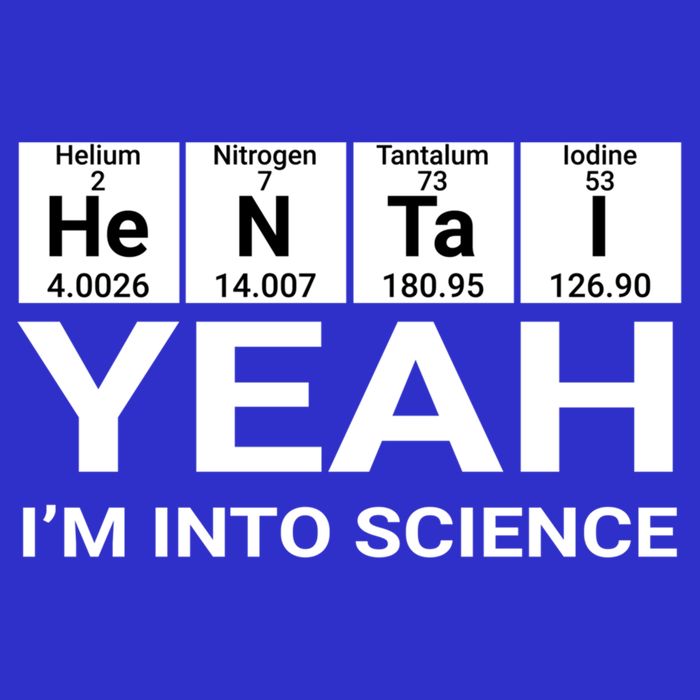 Yeah I'm Into Science Hentai Lover Meaningful Gift T-Shirt