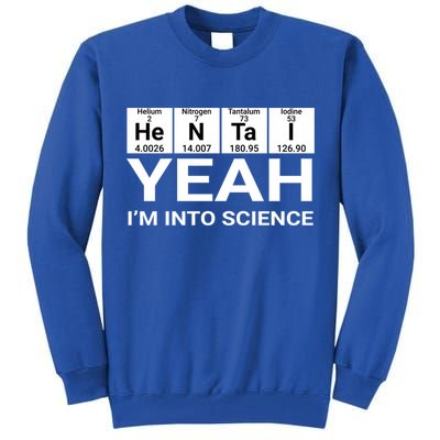 Yeah I'm Into Science Hentai Lover Meaningful Gift Tall Sweatshirt