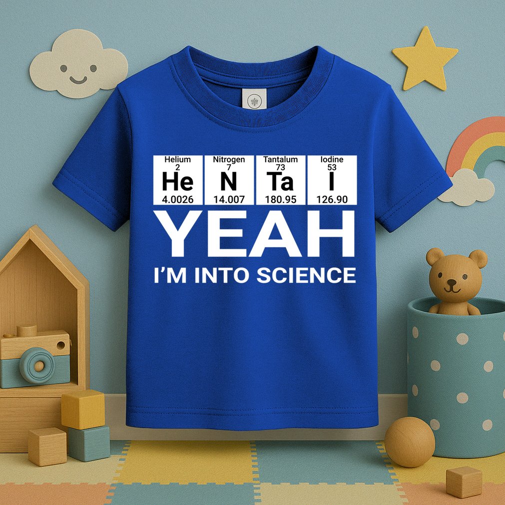 Yeah I'm Into Science Hentai Lover Meaningful Gift Toddler T-Shirt