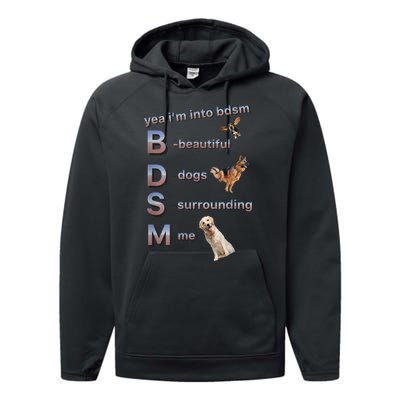 Yea Im Into Bdsm (Beautiful Dogs Surrounding Me) Performance Fleece Hoodie