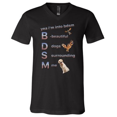 Yea Im Into Bdsm (Beautiful Dogs Surrounding Me) V-Neck T-Shirt