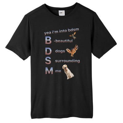 Yea Im Into Bdsm (Beautiful Dogs Surrounding Me) Tall Fusion ChromaSoft Performance T-Shirt