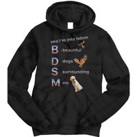 Yea Im Into Bdsm (Beautiful Dogs Surrounding Me) Tie Dye Hoodie