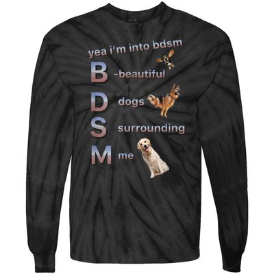 Yea Im Into Bdsm (Beautiful Dogs Surrounding Me) Tie-Dye Long Sleeve Shirt