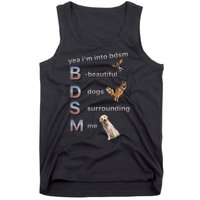 Yea Im Into Bdsm (Beautiful Dogs Surrounding Me) Tank Top