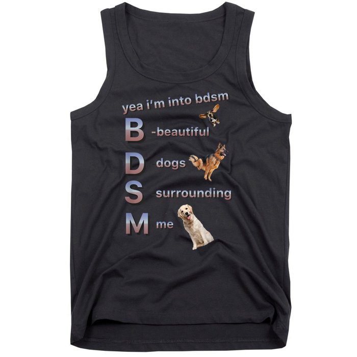 Yea Im Into Bdsm (Beautiful Dogs Surrounding Me) Tank Top