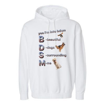 Yea Im Into Bdsm (Beautiful Dogs Surrounding Me) Garment-Dyed Fleece Hoodie