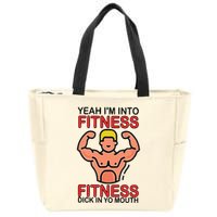 Yeah I’M Into Fitness Fitness Dick In Yo Mouth Zip Tote Bag