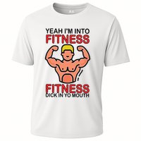 Yeah I’M Into Fitness Fitness Dick In Yo Mouth Cooling Performance Crew T-Shirt