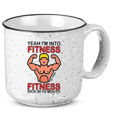 Yeah I’M Into Fitness Fitness Dick In Yo Mouth 15oz Campfire Ceramic Mug