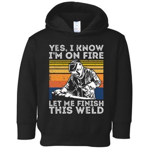 Yee I Know I’m On Fire Let Me Finish This Weld Toddler Hoodie