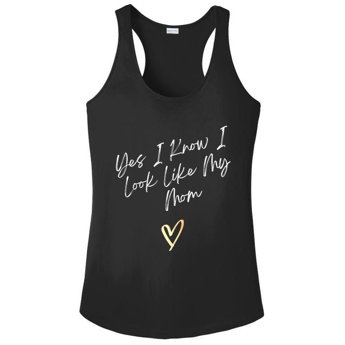 Yes I Know I Look Like My Mom Funny Daughter My Mom Ladies PosiCharge Competitor Racerback Tank