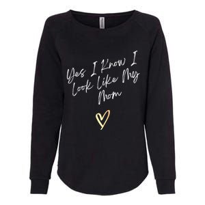 Yes I Know I Look Like My Mom Funny Daughter My Mom Womens California Wash Sweatshirt