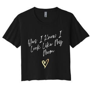 Yes I Know I Look Like My Mom Funny Daughter My Mom Women's Crop Top Tee