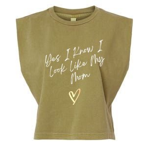 Yes I Know I Look Like My Mom Funny Daughter My Mom Garment-Dyed Women's Muscle Tee