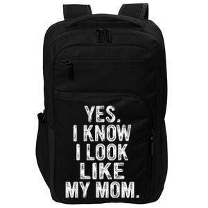 Yes I Know I Look Like My Mom  Impact Tech Backpack