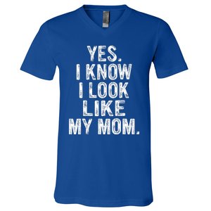 Yes I Know I Look Like My Mom  V-Neck T-Shirt