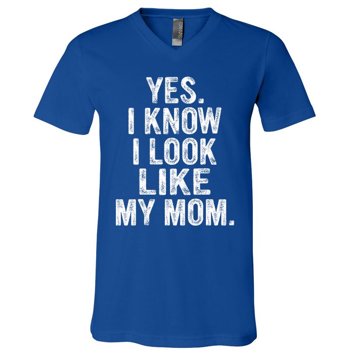 Yes I Know I Look Like My Mom  V-Neck T-Shirt