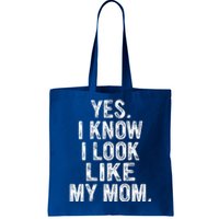 Yes I Know I Look Like My Mom  Tote Bag