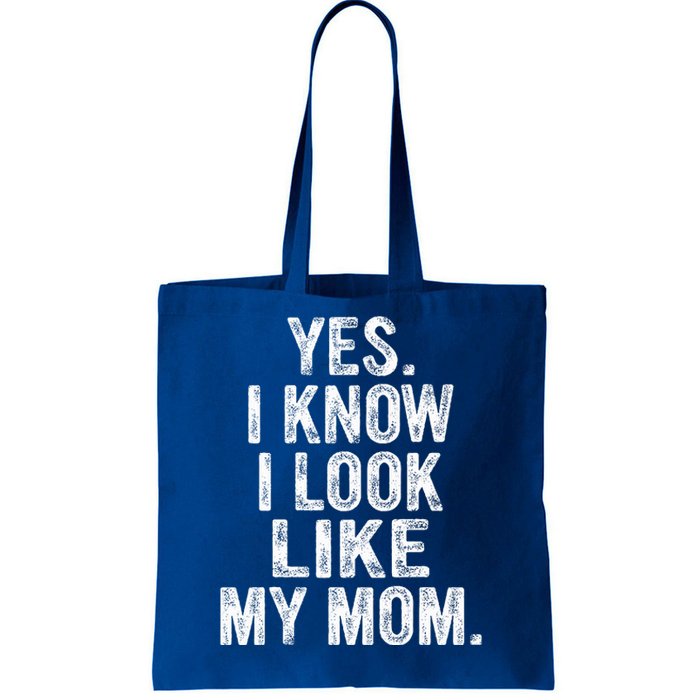 Yes I Know I Look Like My Mom  Tote Bag