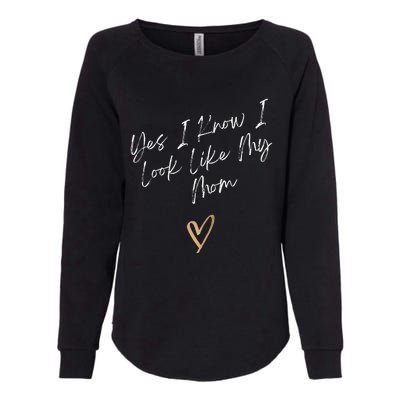 Yes I Know I Look Like My Mom Funny Daughter My Mom Womens California Wash Sweatshirt